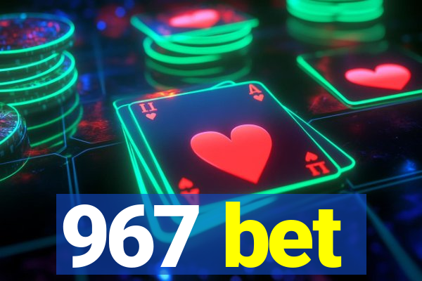 967 bet